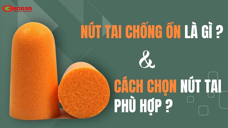 Nút Tai Chống Ồn Là Gì? Cách Chọn Nút Tai Chống Ồn Phù Hợp?